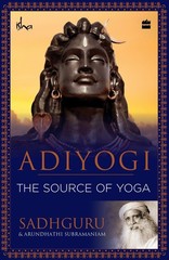 Adiyogi: The Source of Yoga by Sadhguru Jaggi Vasudev – Paperback