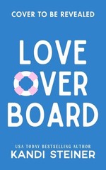Love Overboard, Paperback by Steiner, Kandi, Brand New, Free shipping in the US