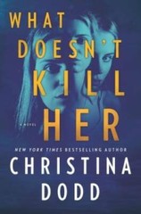 What Doesn’t Kill Her (Cape Charade) – Paperback By Dodd, Christina – GOOD