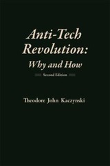 Anti-tech Revolution : Why and How, Paperback by Kaczynski, Theodore John, Li…