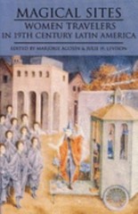 Magical Sites : Women Travelers in 19th Century Latin America Pap