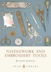 Needlework and Embroidery Tools (Shire Colour … by Johnson, Eleanor 0747803994