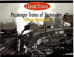 Passenger Trains of Yesteryear: Chicago – Paperback, by Welsh Joseph – Very Good