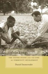 Thinking Small: The United States and the Lure of Community Development: New