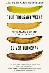 Four Thousand Weeks: Time – Hardcover, by Oliver Burkeman – Very Good b