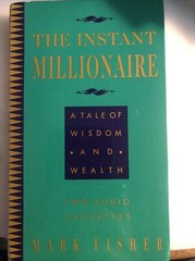 The Instant Millionaire : A Tale of Wisdom and Wealth by New World Library…