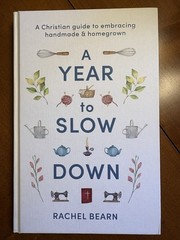 A YEAR TO SLOW DOWN A Christian Guide To Embracing Handmade & Homegrown BEARN