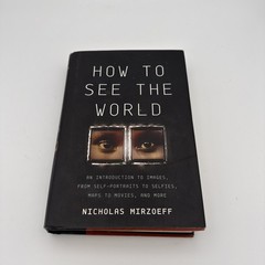 How to See the World : An Introduction to Images, from Self-Portraits to…