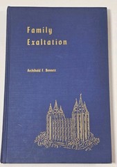 Family Exaltation By Archibald F. Bennet 1957 LDS Deseret Book Company