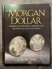 Morgan Dollar Americas Love Affair with a Legendary Coin Featuring the Coins…