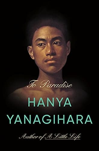 To Paradise: A Novel, Yanagihara, Hanya, Good Book