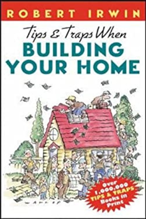 Tips and Traps When Building Your Home Paperback Robert Irwin