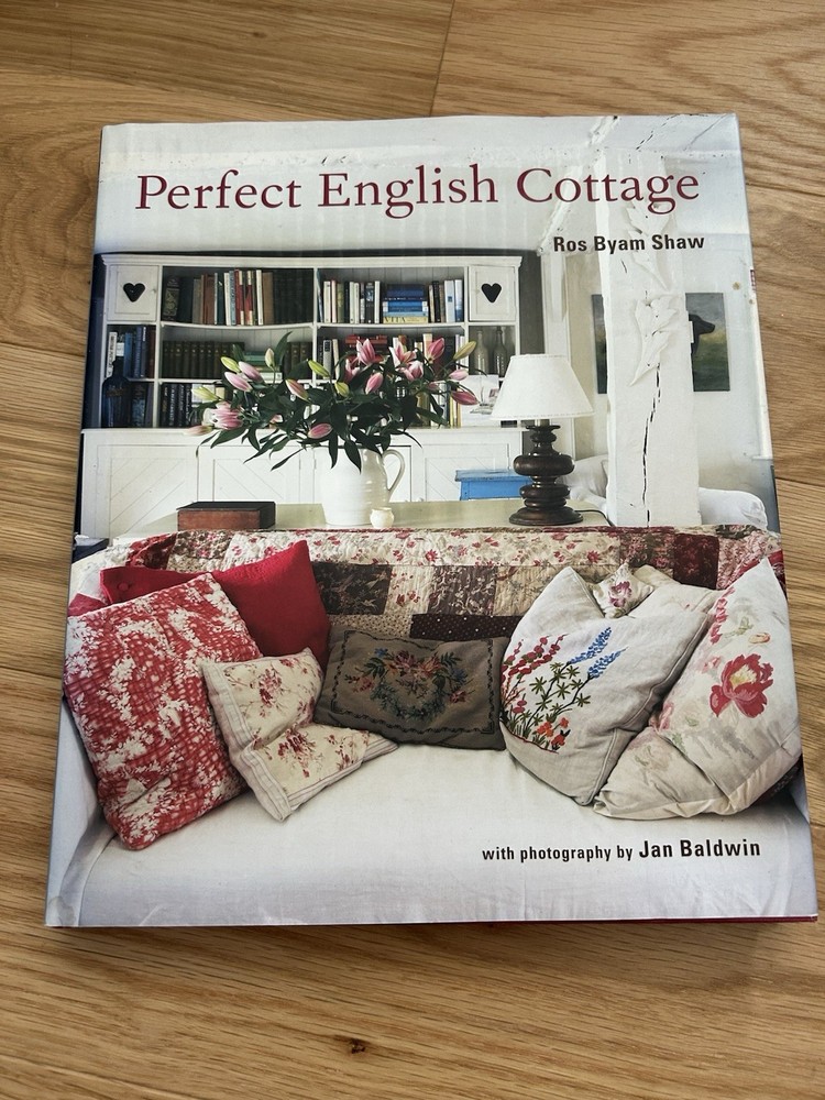 The Perfect English Cottage Book by Ros Byam Shaw
