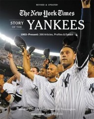New York Times Story of the Yankees: 1903-Present: 390 Articles, Profiles & Essa