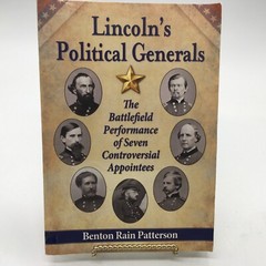 Lincoln’s Political Generals: The Battlefield Performance of Seven Controversial