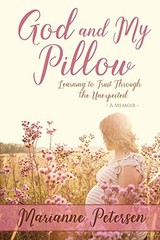 God and My Pillow: Learning to Trus…, Petersen, Maria
