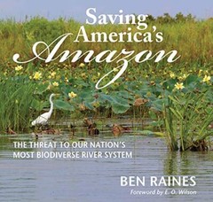 Saving America’s Amazon by Ben Raines