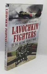 Jason Nicholas Moore LAVOCHKIN FIGHTERS OF THE SECOND WORLD WAR First Edition