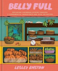 Belly Full: Exploring Caribbean Cuisine Through 11 Fundamental Ingredients and O