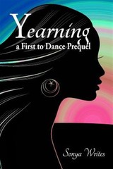 Yearning : A First to Dance Prequel, Paperback by Writes, Sonya, Brand New, F…