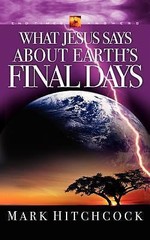 Mark Hitchcock End Times Answers: What Jesus Says About