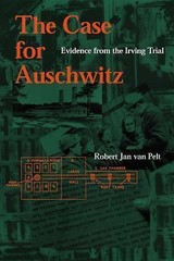 Case for Auschwitz : Evidence from the Irving Trial by Robert Jan Van Pelt (201
