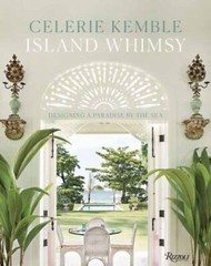 Island Whimsy : Designing a Paradise by the Sea by Celerie Kemble (2021,…