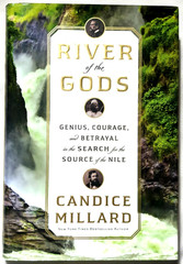 River Of The Gods Genius Courage Betrayal Search Source Nile Candice Millard 1st