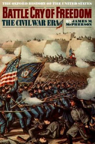 Battle Cry of Freedom : The Civil War Era by James M. McPherson (1988,…