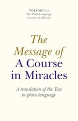 The Message of A Course In Miracles: A Translation of the Text in Plain L – GOOD