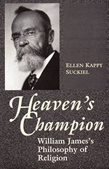 Heaven’s Champion: William James’s Philosophy of Religion by Suckiel, Ellen Kap