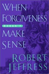 When Forgiveness Doesn’t Make Sense – 1578562473, hardcover, Robert Jeffress