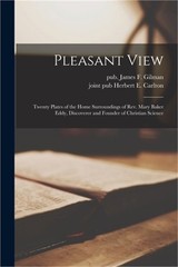 Pleasant View; Twenty Plates of the Home Surroundings of Rev. Mary Baker Eddy, D