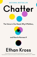 Chatter: The Voice in Our Head, Why It Matters, and How to Har…