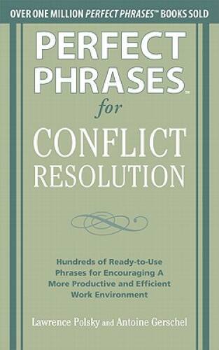 Perfect Phrases for Conflict Resolution: Hundreds of Ready-to-Use Ph – VERY GOOD