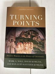 Turning Points : Decisive Moments in the History of Christianity by Mark Noll