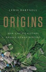 Origins: How Earth’s History Shaped Human History by Lewis Dartnell: Used