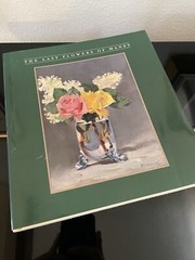 The Last Flowers of Manet by Robert Gordon and Andrew Forge 1986 Hardcover w/ DJ