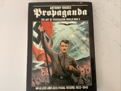 Propaganda – WWII Visual Record 1933-45 by Anthony Rhodes / 1987 Wellfleet Press
