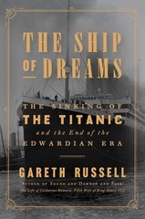 The Ship of Dreams: The Sinking of the Titanic and the End of the Edwardian …