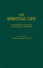 The Spiritual Life: A Treatise on Ascetical and Mystical Theology