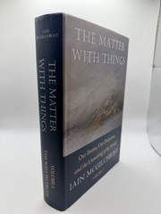 The Matter With Things: Our Brains, Our Delusions (Only Volume I )