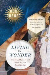 Living in Wonder: Finding Mystery and Meaning in a Secular Age .. NEW