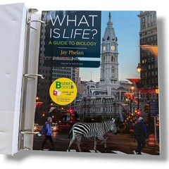 What Is Life? A Guide to Biology Jay Phelan 4th Edit. Loose Leaf Textbook Binder
