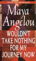 Wouldn’t Take Nothing for My Journey Now – Hardcover By Angelou, Maya – GOOD