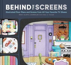 Behind the Screens: Illustrated Floor Plans and Scenes from the Best TV Shows o