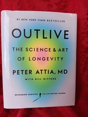 Outlive: The Science and Art of Longevity – hardcover Attia MD, Peter|Giffor…