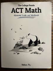 College Panda’s ACT Math : Advanced Guide and Workbook by Nielson Phu :Used