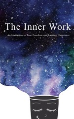 The Inner Work: An Invitation to True Freedom and Lasting Happiness – paperb…