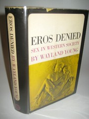 Eros Denied Wayland Young 1st Edition Sex in Western Society Grove Press History